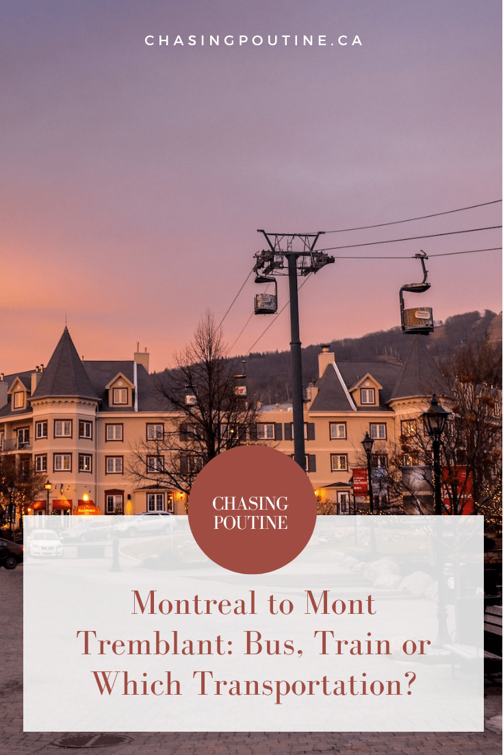 Montreal to Mont Tremblant How to Get There? Chasing Poutine